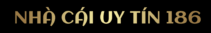 Nhà Cái Uy Tín 186